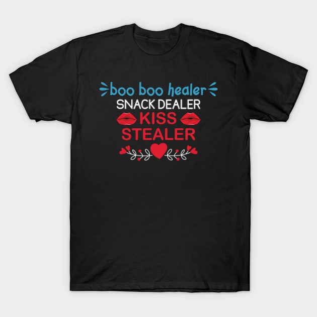 Boo Boo Healer Snack Dealer  Kiss Stealer T-Shirt by DragonTees